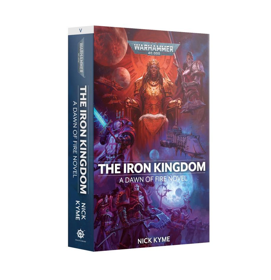 The Iron Kingdom A Dawn of Fir Book 5 Warhammer 40K