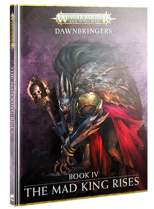 The Mad King Rises Dawnbringers Book IV HB Warhammer AoS WBGames